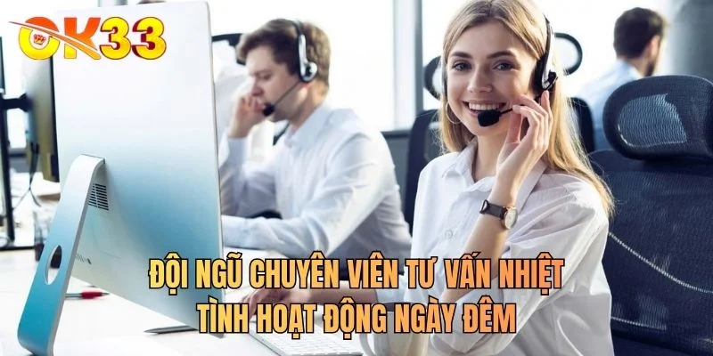 Đội ngũ chuyên viên tư vấn nhiệt tình hoạt động ngày đêm
